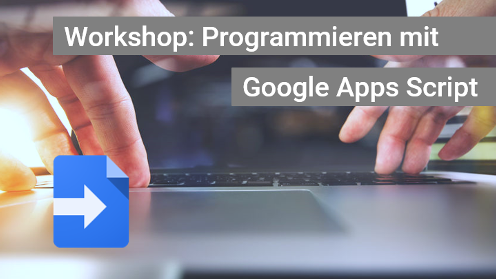 Workshop Google Apps Script Programmierung